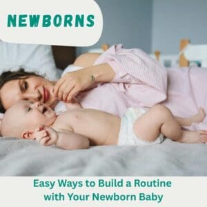 10 Easy Ways to Build a Routine with Your Newborn Baby